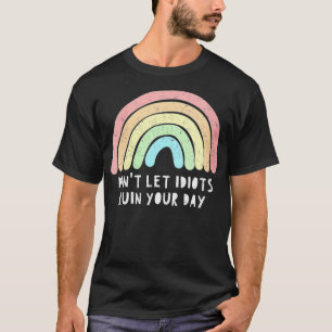 Vrouwen laten je dagelijkse regenboogapp niet ruïn t-shirt