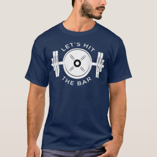 Vrouwen Laten we de bar raken, Fitness en gymzaal  T-shirt