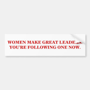 VROUWEN MAKEN GROTE LEIDERS. BUMPERSTICKER