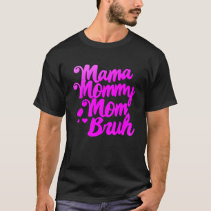 Vrouwen Mama Mama Moeder Bruh Grappige Moeder's T-shirt