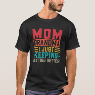 Vrouwen mama oma ik blijf maar beter worden G T-shirt
