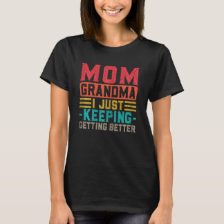 Vrouwen mama oma ik blijf maar beter worden G T-shirt