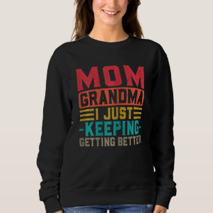 Vrouwen mama oma ik blijf maar beter worden G Trui