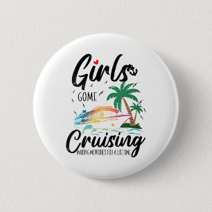Vrouwen Meisjes Gone Cruising Herinneringen maken Ronde Button 5,7 Cm