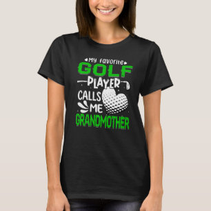 Vrouwen Mijn favoriete Golfspeler noemt me grootmo T-shirt
