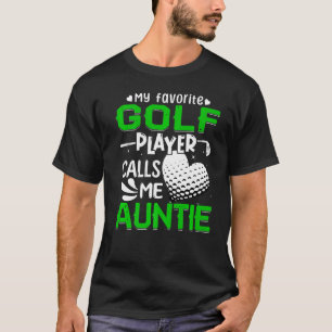 Vrouwen Mijn favoriete Golfspeler noemt me tante T-shirt