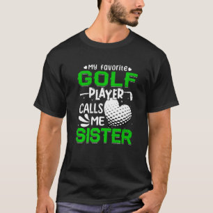 Vrouwen Mijn favoriete Golfspeler noemt me zuster T-shirt