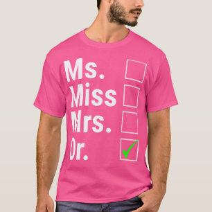 Vrouwen Miss Mrs Dr. Vrouw Doctor Doctorate Funn T-shirt