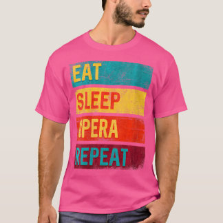 Vrouwen Muziek Gift Eat Sleep Opera Repeat T-shirt