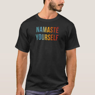 Vrouwen Namaste uzelf Funny Cool Anti Yoga Quot T-shirt