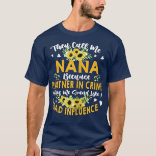 Vrouwen noemen me Nana omdat partner in misdaad  T-shirt