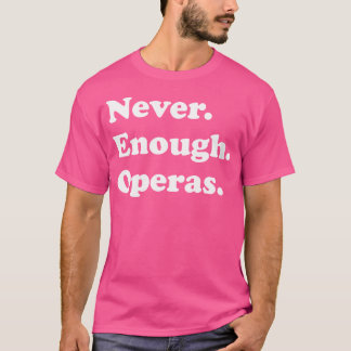 Vrouwen nooit genoeg opera's of opera's grappig t-shirt