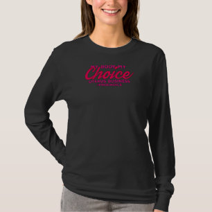 Vrouwen Pro Keuze Mijn lichaam Keuze Uterus Busine T-shirt