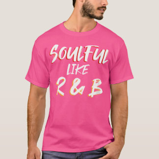 Vrouwen Soulful Like RB Funny Music Lover Quotes V T-shirt