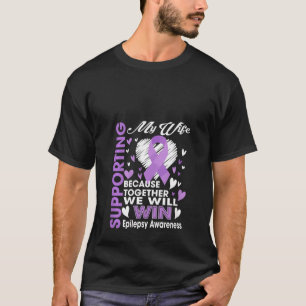 Vrouwen steunen mijn vrouw van Epilepsy en we winn T-shirt