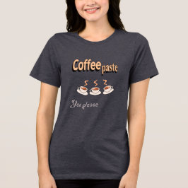Vrouwen T-shirt Koffiepasta Funny Coffee Pun