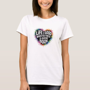 Vrouwen T-shirt leven is goed wanneer......