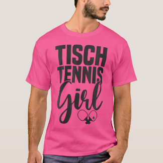 Vrouwen Tafeltennis Meisje Gezegde met Tafeltennis T-shirt