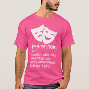 Vrouwen Theater Nerd Noun Fan Musical Opera Stage T-shirt