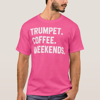 Vrouwen Trompet Koffie Weekends Funny Trompet Shir T-shirt