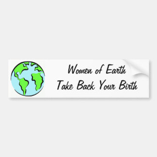 Vrouwen van de aarde halen je geboorte terug bumpersticker