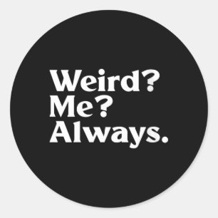 Vrouwen Weird_ Me_ - Grappige Sarcastische Excentr Ronde Sticker