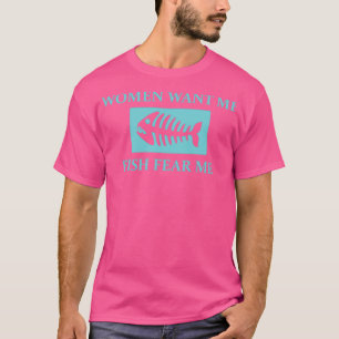 Vrouwen willen me angst geven voor vissen 11 t-shirt