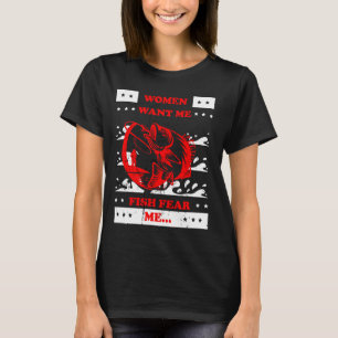 Vrouwen willen mij vissen vrezen mij t-shirt