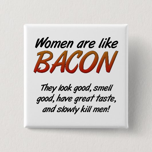 Vrouwen zijn Bacon Funny Button (Voorkant)