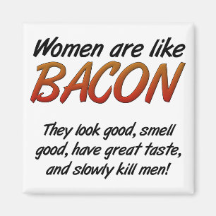 Vrouwen zijn Bacon Funny Magnet Magneet
