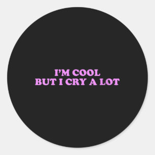 Vrouwen zijn cool maar huilen veel Funny sarcastis Ronde Sticker