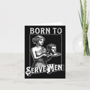 Vrouwen zijn geboren om mannen te dienen Funny Ret Kaart