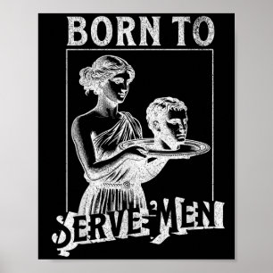 Vrouwen zijn geboren om mannen te dienen Funny Ret Poster