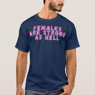Vrouwen zijn sterk als hel feminisme 1030 t-shirt