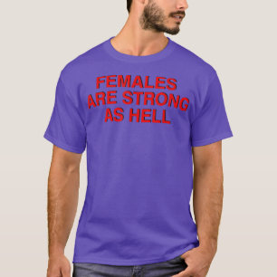 Vrouwen zijn sterk in de hel , feminisme 1032 t-shirt
