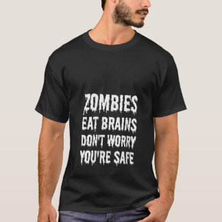 Vrouwen Zombies Eet Hersenen Maak je geen zorgen j T-shirt