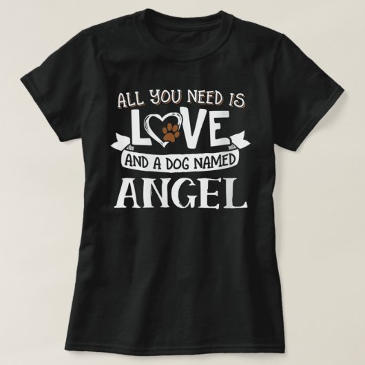 Vrouwennaam Angel T-Shirt - Het enige wat je nodig (Design voorkant)