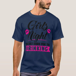 Vrouwennacht Ik ben hier voor het drink feest T-shirt