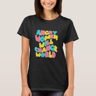 vrouwenrechten Angry Vrouwen veranderen de wereld T-shirt