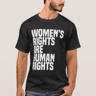Vrouwenrechten zijn mensenrechten en feminisme t-shirt