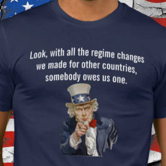 VS zegt dat iemand ons een regimeverandering schul T-shirt