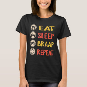 Vuil Bike Eet Slaap Braap Herhaal Biker Vuil Bike T-shirt
