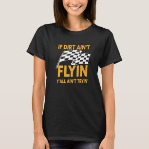 Vuil Circuit Racen Als Er Geen Vuil Vliegt T-shirt