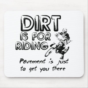 Vuil is om op te rijden - Dirt Bike Motocross Muis Muismat