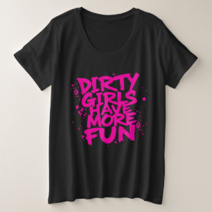 Vuil Meisjes Hebben Meer Plezier Modder Modder Mei Grote Maat T-shirt
