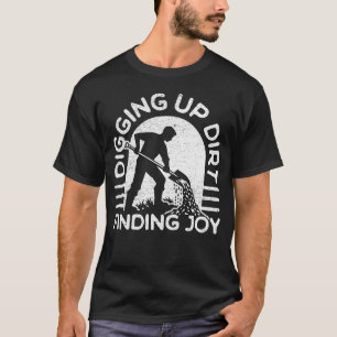 Vuil opgraven, vreugde vinden t-shirt