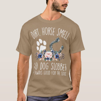 Vuil paard geur hond Slobber zijn altijd goed voor T-shirt