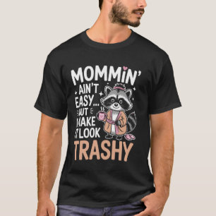 Vuil Wasbeer Moeder Moemin2019 Ainu2019t Makelijk T-shirt