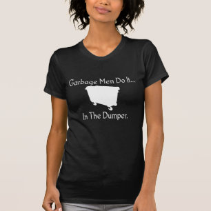 Vuilnismannen Doen Het... In De Stortplaats. T-shirt