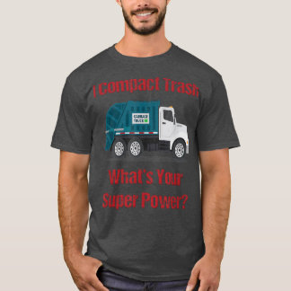 Vuilniswagen I Compact Afval Wat is je Super Krach T-shirt